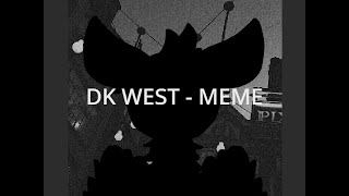 DK WEST - ORIGINAL MEME