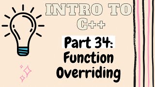 Function Overriding in C++ | Introduction to Programming with C++ | Part 34