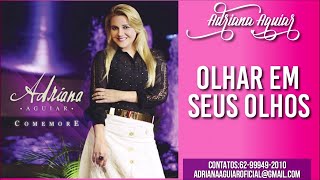 Adriana Aguiar - Olhar Em Seus Olhos l Álbum Comemore