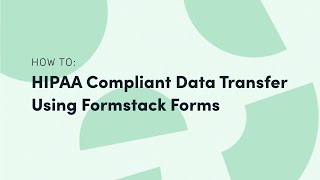 Securely Transfer ePHI from Formstack Forms to a Third-Party Solution