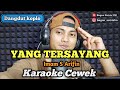 Yang tersayang - karaoke duet tanpa vokal cewek dangdut koplo