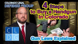4 Steps to Buy a Handgun in Colorado -- Gun Laws Explained by Defense Lawyer