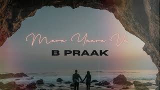 b praak  --  mere yaara ve ( slowed + reverb )