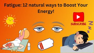 Fatigue: 12 Natural Ways to Boost Your Energy Instantly!