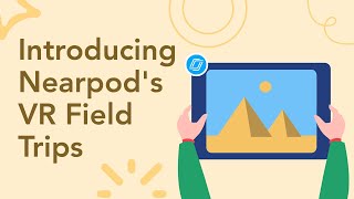 Nearpod VR - Introducing Virtual Field Trips