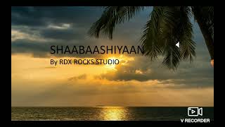 SHAABAASHIYAAN | SHAABAASHIYAAN LYRICS| SHAABAASHIYAAN SONG