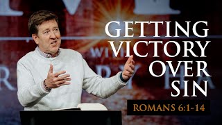 Getting Victory over Sin |  Romans 6:1-14  |  Gary Hamrick