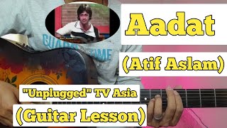 Aadat - Atif Aslam | Guitar Lesson | Easy Chords | (TV Asia)