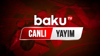 Baku TV - Canlı yayım (07.03.2022)