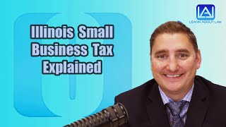 Illinois Small Business Tax Explained | Learn About Law