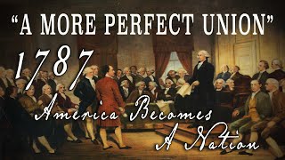 "A More Perfect Union" (1989) - America Becomes a Nation