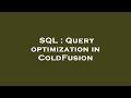 SQL : Query optimization in ColdFusion