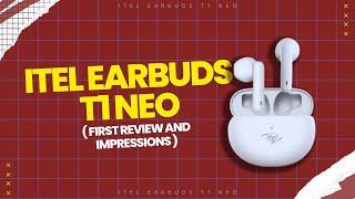 ITEL EARBUDS T1 NEO (FIRST IMPRESSIONS)