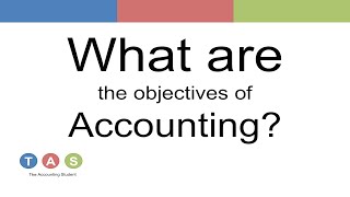 What are the objectives of Accounting? (Old version)