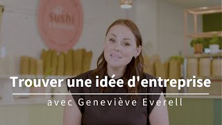 Trouver une idée d’entreprise avec Geneviève Everell