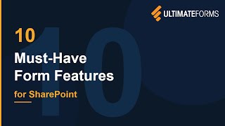 10 Must-Have Features in Forms for SharePoint