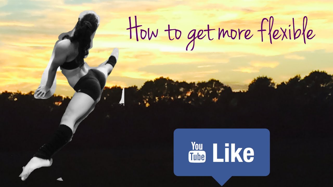 How To Get More Flexible Youtube