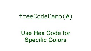 Basic CSS - Use Hex Code for Specific Colors - freeCodeCamp