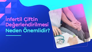 İnfertilite Nedir? Kısır Çift Nasıl Değerlendirilir? Değerlendirilmesi Neden Önemlidir?