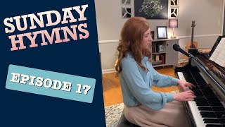 Sunday Hymns Episode 17