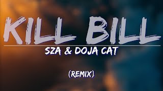 SZA & Doja Cat - Kill Bill (Remix) (Lyrics) - Full Audio, 4k Video