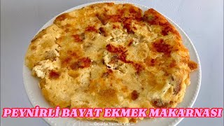 BAYAT EKMEKLERİNİZİ ATMAYIN BU YÖNTEM İLE DEĞERLENDİRİN / PEYNİRLİ BAYAT EKMEK MAKARNASI TARİFİ