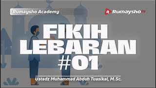 Fikih Lebaran -  Ustadz Muhammad Abduh Tuasikal