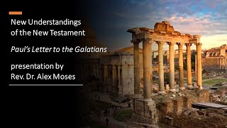 New Understandings of the New Testament:  Paul's Letter to the Galatians