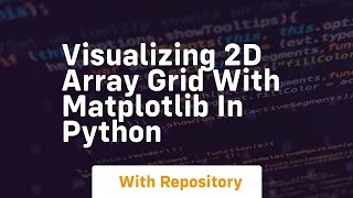 Visualizing 2d array grid with matplotlib in python