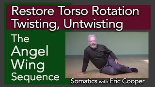 Restore torso rotation. Twisting, Untwisting. The Angel Wing- the original version