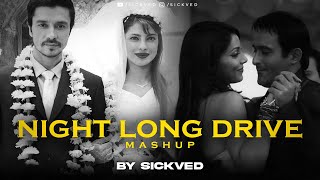 Night Long Drive Mashup | SICKVED | Sukoon Mila | Love Me Like You Do