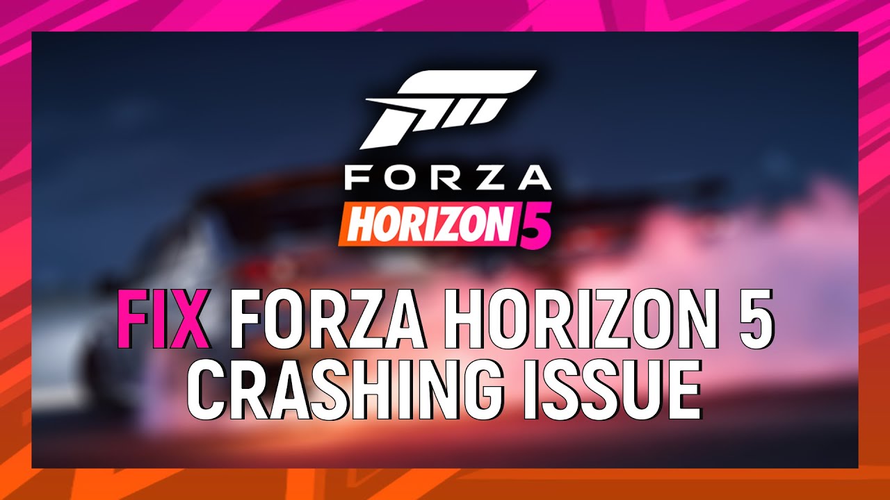 How To Fix Forza Horizon 5 Crashing Issue - YouTube