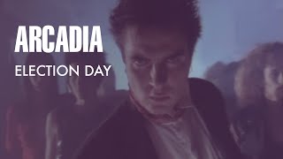 Arcadia - Election Day (7" Version)" (Official Music Video)