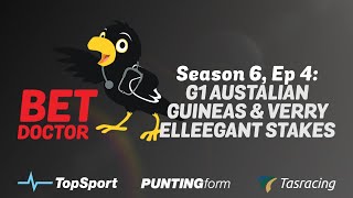 Bet Doctor - Season 6, Ep 4 | 'G1 Australian Guineas \u0026 Verry Elleegant Stakes'