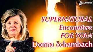 Supernatural Encounters For You - Donna Schambach Bible teaching