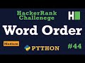 44. Word Order: Hackerrank | Python Solution Explained