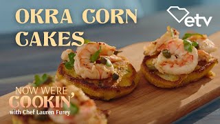 Okra Corn Cakes | Now We're Cookin' #recipe #cooking