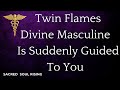 Twin Flames 🔥 Why Divine Masculine is Suddenly Guided To You 🔥💫❤️