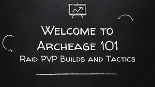 Archeage 101 - Raid PvP Builds and Group Tactics