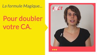 La formule magique pour doubler votre chiffre d'affaires