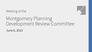 Montgomery Planning Development Review Committee Live Stream: 6/6/23