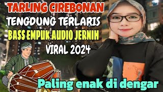 TERBARU ‼️ TARLING CIREBON TENGDUNG TERLARIS VIRAL 2024 || @najwaimutvlog4692