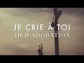 JE CRIE À TOI - 1h d'adoration au Piano l Musique de Méditation l Louanges l Intercession