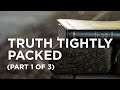 Truth Tightly Packed (Part 1 of 3) — 03/08/2022