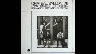 Léon Francioli, Beb Guérin, Bernard Lubat \u0026 Michel Portal - Chateauvallon 76 (Full Album)