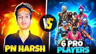 PN HARSH vs 6 PRO PLAYER'S || Playing For The First Time 1 V 6 In Custom Room - Garena Free Fire