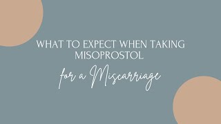 What to Expect When Taking Misoprostol For a Miscarriage