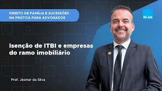 Aula #162 - Isenção de ITBI e empresas do ramo imobiliário