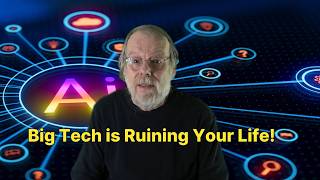 Big Tech is Ruining Your Life!