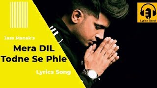 Mera Dil Todne Se Pehle Lyrics | Jass Manak | Song 2020 | Lyrics Band